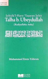 Talha b. Ubeydullah (r.a.) & Şehidü'l-Hayy / Yaşayan Şehit
