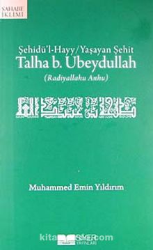 Talha b. Ubeydullah (r.a.) & Şehidü'l-Hayy / Yaşayan Şehit - Muhammed Emin Yıldırım