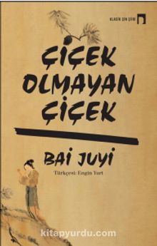 Çicek Olmayan Çicek - Bai Juyi