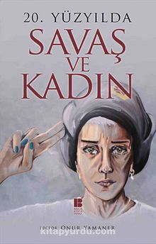 20. Yüzyılda  Savaş ve Kadın - Kolektif