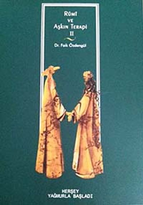 Rumi ve Aşkın Terapi - 2 & Herşey Yağmurla Başladı