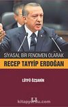 Siyasal Bir Fenomen Olarak Recep Tayyip Erdoğan