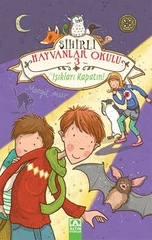 Işıkları Kapatın! / Sihirli Hayvanlar Okulu 3