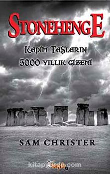 Stonehenge & Kadim Taşların 5000 Yıllık Gizemi