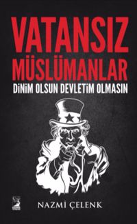 Vatansız Müslümanlar & Dinim Olsun Devletim Olmasın