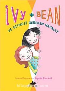 Ivy - Bean -2 / Ve Gitmesi Gereken Hayalet - Annie Barrows