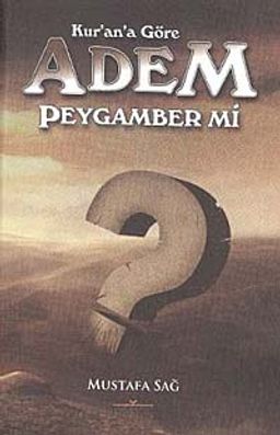 Kur'an'a Göre Adem Peygamber mi?