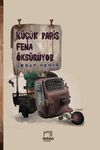 K&uuml;&ccedil;&uuml;k Paris Fena &Ouml;ks&uuml;r&uuml;yor