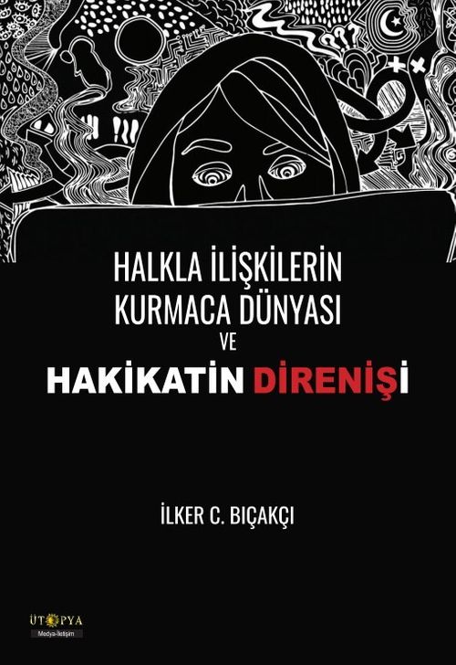 Halkla İlişkilerin Kurmaca Dünyası ve Hakikatin Direnişi