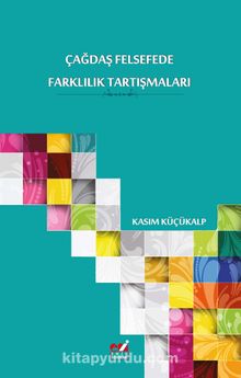 Çağdaş Felsefede Farklılık Tartışmaları - Kasım Küçükalp