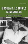 Ursula K. Le Guin&rsquo;le Konuşmalar