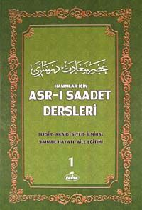 Hanımlar İçin Asr-ı Saadet Dersleri 1 & Akaid- Tefsir- Siyer- İlmihal- Sahabe Hayatı- Aile Eğitimi