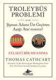 Troleybüs Problemi ya da Şişman Adamı Üst Geçitten Aşağı Atar mısınız?: Felsefi Bir Muamma