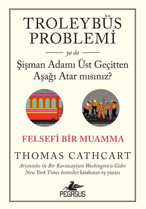 Troleybüs Problemi ya da Şişman Adamı Üst Geçitten Aşağı Atar mısınız?: Felsefi Bir Muamma