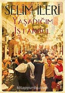 Yaşadığım İstanbul - Selim İleri