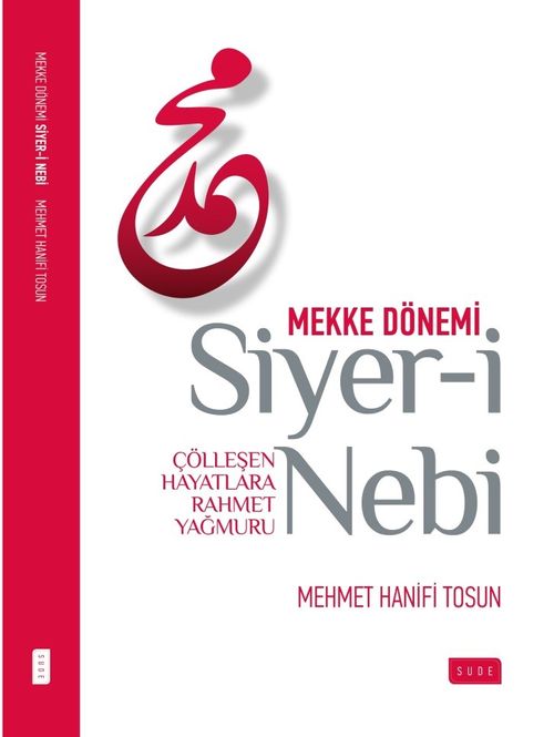 Siyer-i Nebi Çölleşen Hayatlara Rahmet Yağmuru / Mekke Dönemi
