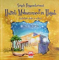 Sevgili Peygamberimiz Hazreti Muhammed'in Hayatı (sallallahu aleyhi ve sellem) (Ciltli)
