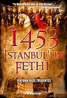1453 İstanbul'un Fethi - Feridun Fazıl Tülbentçi