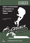 Zabit ve Kumandan ile Hasbıhal ve Diğer Askeri Yazılar / Atatürk’ün Kaleminden 3