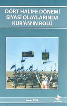 Dört Halife Dönemi Siyasi Olaylarında Kur'an'ın Rolü