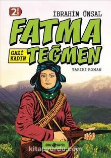 Gazi Kadın Fatma Teğmen / Bizim Kahramanlarımız 9 (Ciltli) - İbrahim Ünsal