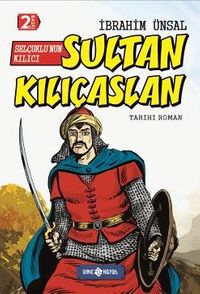 Selçuklu'nun Kılıcı Sultan Kılıçaslan / Bizim Kahramanlarımız 10 (Ciltli)
