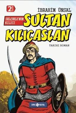 Selçuklu'nun Kılıcı Sultan Kılıçaslan / Bizim Kahramanlarımız 10 (Ciltli)
