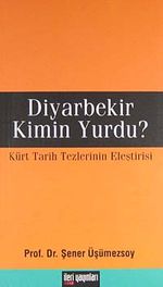 Diyarbekir Kimin Yurdu? & Türk Tarih Tezlerinin Eleştirisi