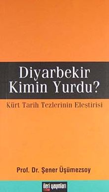 Diyarbekir Kimin Yurdu? & Türk Tarih Tezlerinin Eleştirisi