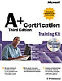 A+ Certification Training Kit, Third Edition