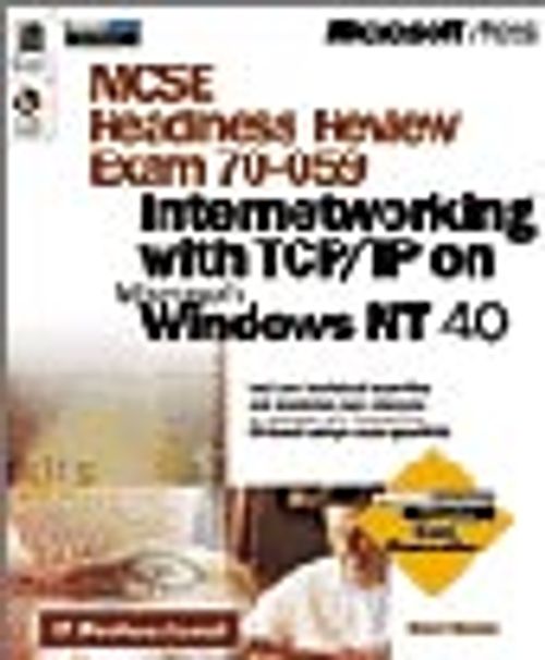 MCSE Readiness Review, Exam 70-059, Internetworking with TCP/IP on Microsoft  Windows NT 4.0