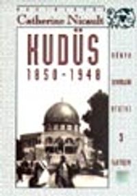 Kudüs 1850-1948 / Osmanlılardan İngilizlere: Ruhani Birliktelikle Siyasi Yırtılma Arasında