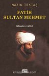 Fatih Sultan Mehmet & İstanbul Fatihi