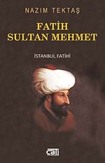 Fatih Sultan Mehmet & İstanbul Fatihi