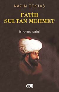 Fatih Sultan Mehmet & İstanbul Fatihi