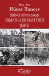 Birinci D&uuml;nya Savaşı ve Osmanlı İmparatorluğu'nun Sonu