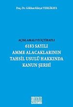 Açıklamalı ve İçtihatlı 6183 Sayılı Amme Alacaklarının Tahsil Usulü Hakkında Kanun Şerhi