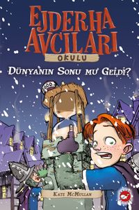 Ejderha Avcıları Okulu 8 & Dünyanın Sonu mu Geldi?