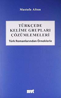 Türkçede Kelime Grupları Çözümlemeleri & Türk Romanlarından Örneklerle