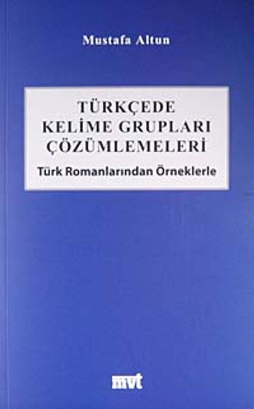 Türkçede Kelime Grupları Çözümlemeleri & Türk Romanlarından Örneklerle