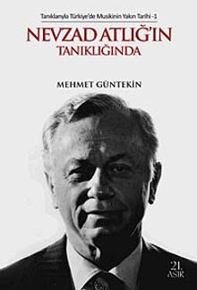 Nevzad Atlığ'ın Tanıklığında & Tanıklarıyla Türkiye'de Musikisinin Yakın Tarihi-1