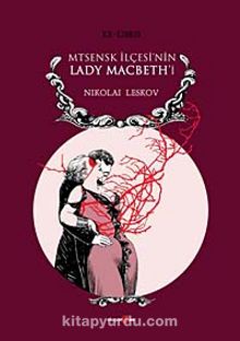 Mtsenk İlçesi'nin Lady Macbeth'i - Nikolay Semyonoviç Leskov