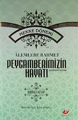Alemlere Rahmet Peygamberimizin Hayatı (1. Cilt) (Mekke Dönemi)