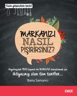 Markanızı Nasıl Pişirirsiniz?