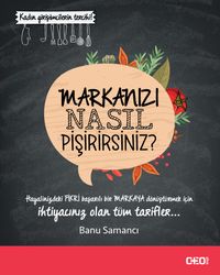Markanızı Nasıl Pişirirsiniz?
