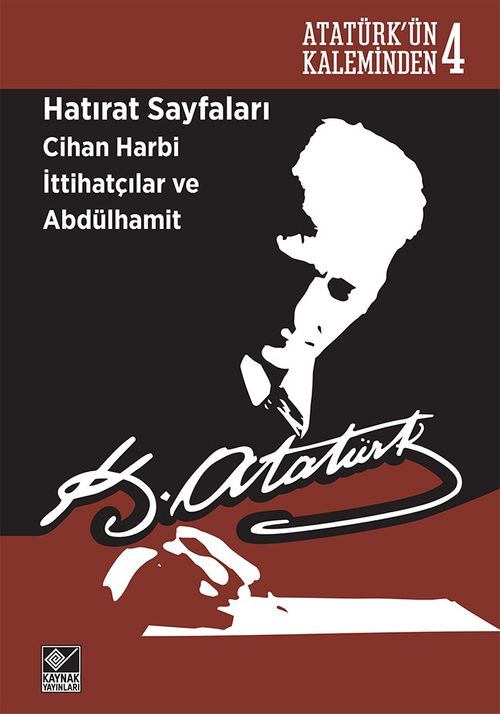 Hatırat Sayfaları Cihan Harbi İttihatçılar ve Abdülhamit & Atatürk'ün Kaleminden 4