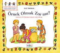 Örnek Olmak Zor mu? & Çocuğa İyi Örnek Olmayı Anlatmak