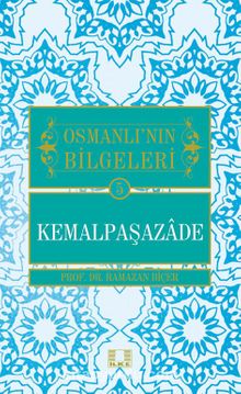 Kemalpaşazade / Osmanlı'nın Bilgeleri 5