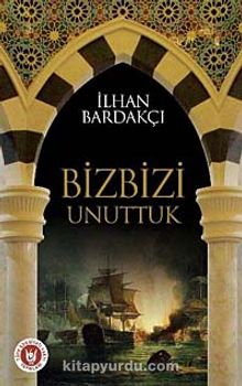 Biz Bizi Unuttuk - İlhan Bardakçı