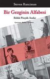 Bir Gezginin Alfabesi & B&ouml;l&uuml;k P&ouml;r&ccedil;&uuml;k Alfabesi